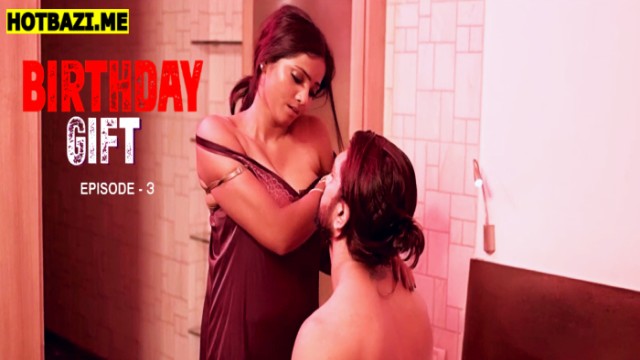 Birthday Gift S01E03 (2025) Hindi Hot Web Series DigimoviePlex